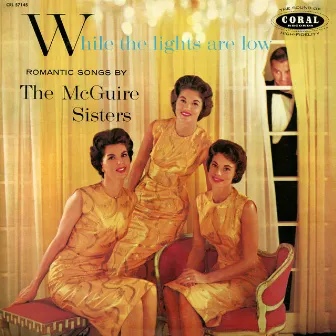 While The Lights Are Low by The McGuire Sisters