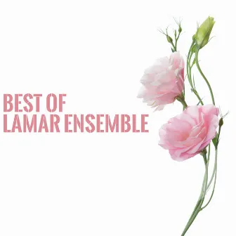 Best of Lamar Ensemble by Lamar Ensemble