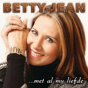 Met Al My Liefde by Betty Jean