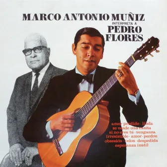 Marco Antonio Muñíz Interpreta a Pedro Flores by Marco Antonio Muñiz