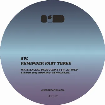 Reminder, Pt. 3 by SW.