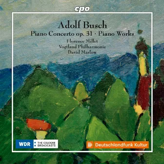 Busch: Piano Concerto in C Major, Op. 31 & Other Piano Works by Florence Millet