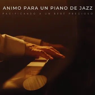 Animo Para Un Piano De Jazz: Pacificando A Un Bebé Precioso by 