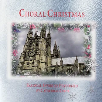 Choral Christmas - Seasonal Favorites Performed By Cathedral Choir by Chichester Cathedral Choir