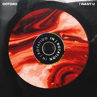 I Want U by OOTORO