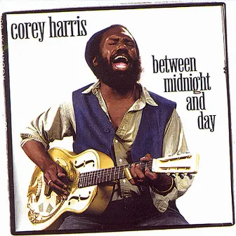 Between Midnight And Day by Corey Harris