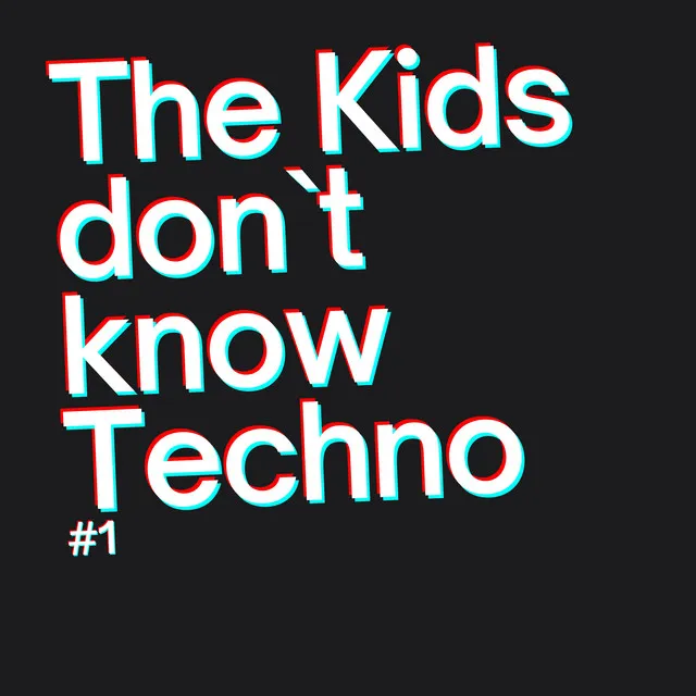 The Kids don`t know Techno #1 (Direct Tube Cut)