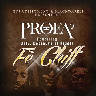 Fè chiff (feat. Daly, Debrouya, Riddla) [Bouyon version] by Profa