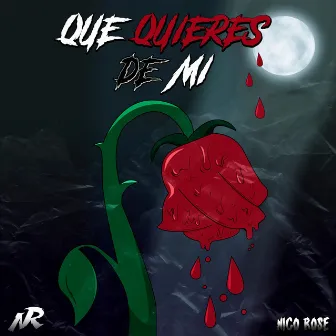 Qué Quieres de Mí by Nico Rose