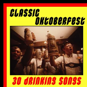 Classic Oktoberfest: 30 Drinking Songs by Oktoberfest