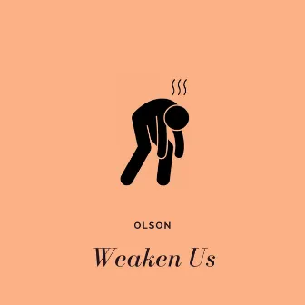 Weaken Us by Olson