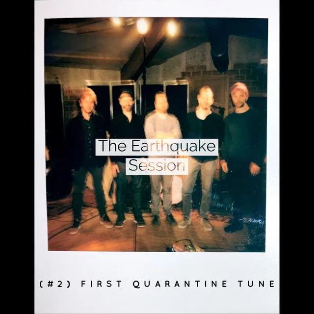 First Quarantine Tune - The Earthquake Session