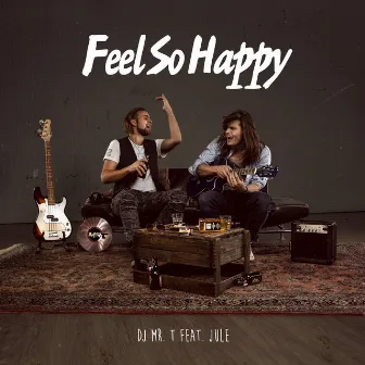 FEEL so HAPPY by DJ Mr. T