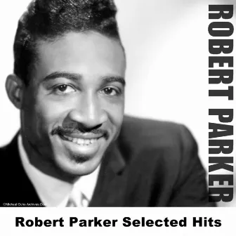 Robert Parker Selected Hits by Robert Parker