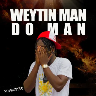 Weytin Man Do Man by Kawute