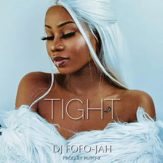 TIGHT by DJ FOFO-JAH