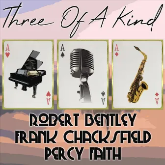 Three of a Kind: Robert Bentley, Frank Chacksfield, Percy Faith by Robert Bentley