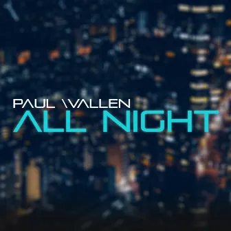 All Night by Paul Wallen