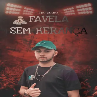 Favela Sem Herança by Mc Couto