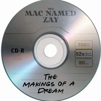 The Making Of A Dream by tha Mac Named Zay