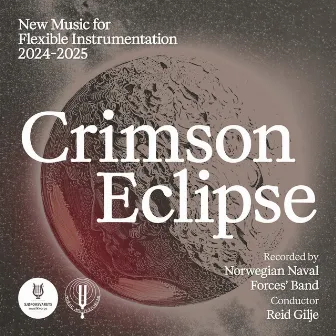 Crimson Eclipse - New Music for Flexible Instrumentation 2024-2025 by Norwegian Naval Forces' Band