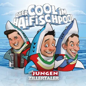 Obercool im Haifischpool by Die jungen Zillertaler