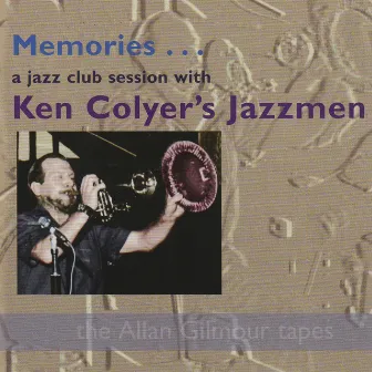 Memories... A Jazz Club Session with Ken Colyer's Jazzmen: the Allan Gilmour Tapes by Ken Colyer's Jazzmen