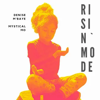 Risin'mode by Denise M'Baye