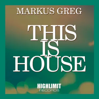 This Is House by Markus Greg