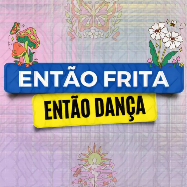 Então Frita Então Dança