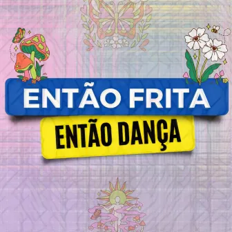 Então Frita Então Dança by Coutin Mc