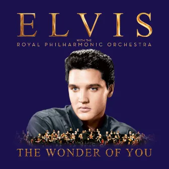 The Wonder of You: Elvis Presley with the Royal Philharmonic Orchestra by Royal Philharmonic Orchestra