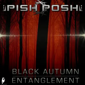 Black Autumn / Entanglement by Pish Posh