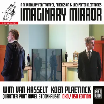 Imaginary Mirror: A New Reality for Trumpet, Percussion & Unexpected Electronics by Wim Van Hasselt