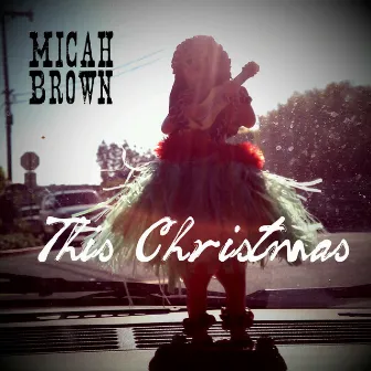 This Christmas by Micah Brown