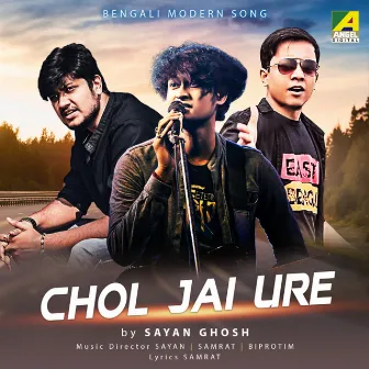 Chol Jai Ure by Sayan Ghosh