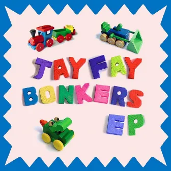 Bonkers EP by Jay Fay