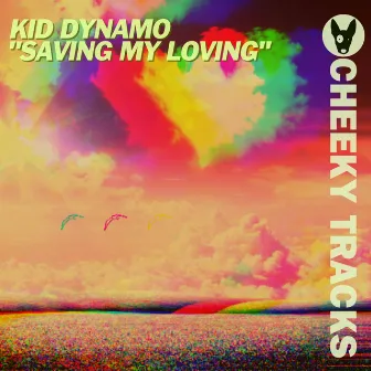 Saving My Loving by Kid Dynamo