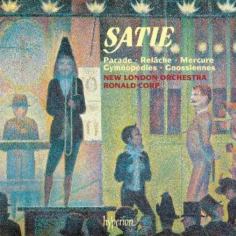 Satie: Parade, Gymnopédies, Gnossiennes & Other Works for Orchestra by New London Orchestra