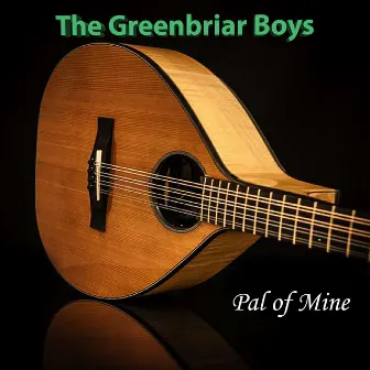 The Greenbriar Boys Pal of Mine by Greenbriar Boys