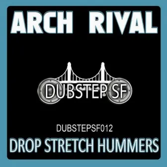 Arch Rival - Drop Stretch Hummers by Arch Rival