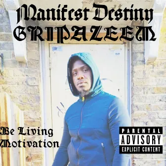 Manifest Destiny by GRIPAZEEM BE LIVING MOTIVATION