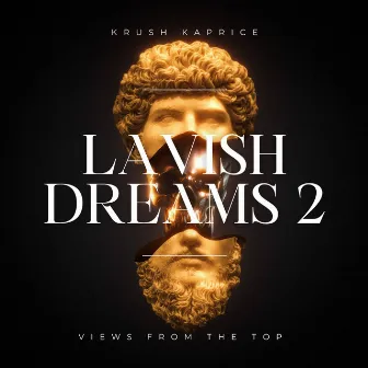 Lavish Dreams 2: Views From The Top by Krush Kaprice