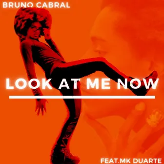 Look At Me Now by Bruno Cabral