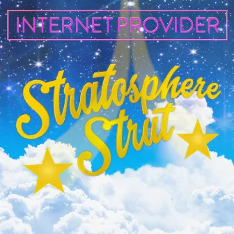 Stratosphere Strut by Internet Provider