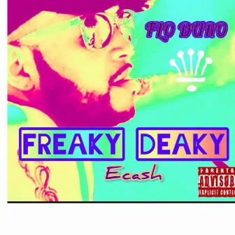 FREAKY DEAKY by Ecash