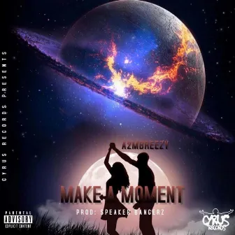 Make A Moment by A2MBreezy