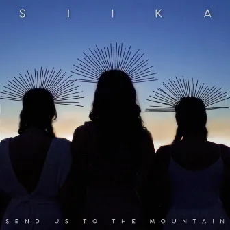 Send us to the Mountain by SIIKA