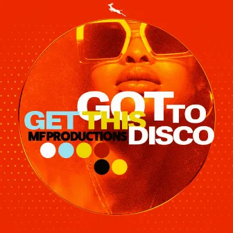 Got to get this disco by MF Productions