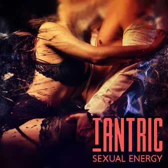 Tantric Sexual Energy: Sensual Saxophone, Lovemaking And Passion, Late Night Music [Moaning Sounds] by Chakra Healing Meditation